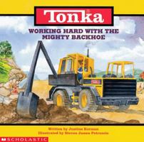 Working Hard with the Mighty Backhoe (Tonka) 0590023780 Book Cover