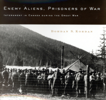 Enemy Aliens, Prisoners of War: Internment in Canada during the Great War (Volume 41) 0773523502 Book Cover