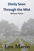Dimly Seen Through the Mist: Military Poetry 1954868308 Book Cover