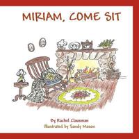 Miriam, Come Sit 1463448120 Book Cover