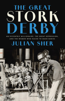 The Great Stork Derby: An Eccentric Millionaire, the Great Depression, and the Women Who Raced to Make Babies 1487013809 Book Cover