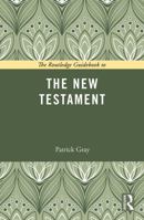 The Routledge Guidebook to The New Testament (The Routledge Guides to the Great Books) 0415729041 Book Cover