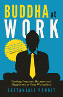 Buddha at Work: Finding Purpose, Balance, and Happiness at Your Workplace 1950355012 Book Cover