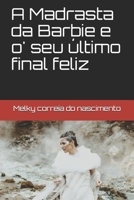A Madrasta da Barbie é Seu Último Final Feliz. (Volume) (Portuguese Edition) B08HGLNN9S Book Cover