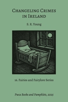 Changeling Crimes in Ireland 1915574439 Book Cover