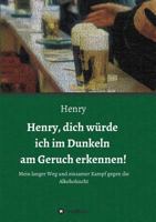 Henry, dich würde ich im Dunkeln am Geruch erkennen! 3746969751 Book Cover