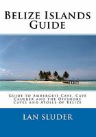 Belize Islands Guide: Guide to Ambergris Caye, Caye Caulker and the Offshore Cayes and Atolls of Belize 0967048869 Book Cover