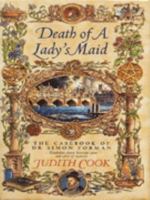 Death of a Lady's Maid (The Casebook of Dr Simon Forman) 074725608X Book Cover