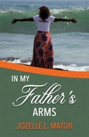 In My Father's Arms 1947741551 Book Cover