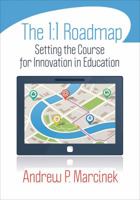 The 1:1 Roadmap: Setting the Course for Innovation in Education 1452226342 Book Cover