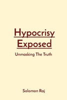 Hypocrisy Exposed: Unmasking The Truth 8498982952 Book Cover