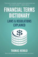 Financial Terms Dictionary - Laws & Regulations Explained 1521730237 Book Cover