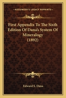First Appendix to the Sixth Edition of Dana's System of Mineralogy 1022093320 Book Cover