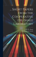 Short Papers From The Cooperative Oil-Shale Laboratory 1021687707 Book Cover