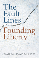 The Fault Lines Founding Liberty 1725278243 Book Cover