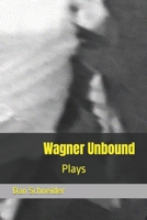 Wagner Unbound: Plays 1798535610 Book Cover