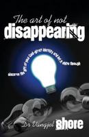 The Art of Not Disappearing: Discover the Gift of Your God-Given Identity and Let It Shine Through 1908393114 Book Cover