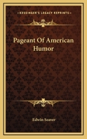 Pageant Of American Humor 0548439737 Book Cover