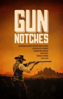 GUN NOTCHES: An Arizona Ranger Captain’s True Account of His Life as a Cowboy, Soldier, and Lawman B0DX13C1HH Book Cover