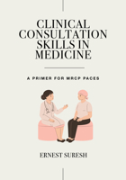 Clinical Consultation Skills in Medicine: A Primer for Mrcp Paces 1032553421 Book Cover