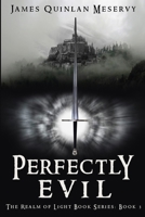 Perfectly Evil : The Realm of Light Book Series Book 3 B08QRKVD55 Book Cover
