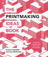 The Printmaking Ideas Book 1781576181 Book Cover