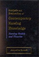Analysis and Evaluation of Contemporary Nursing Knowledge: Nursing Models and Theories 0803605927 Book Cover