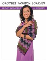 Crochet Fashion Scarves: Complete Instructions for 8 Projects 1589237617 Book Cover