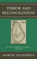Terror and Reconciliation: Sri Lankan Anglophone Literature, 1983-2009 073916578X Book Cover