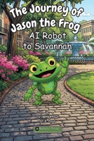 Journey of Jason the Frog AI Robot to Savannah 197179421X Book Cover