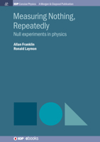 Measuring Nothing, Repeatedly: Null Experiments in Physics (Iop Concise Physics) 1643277359 Book Cover