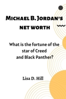 Michael B. Jordan's net worth: What is the fortune of the star of Creed and Black Panther? B0BJYM9DK4 Book Cover