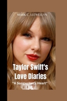Taylor Swift's Love Diaries: “A Songwriter's Heart" B0CLF3QN4Z Book Cover