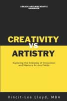Artistry vs Creativity: Exploring the Interplay of Innovation and Mastery Across Fields B0CMCJ32RW Book Cover