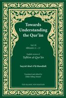 Towards Understanding the Qur'an (Tafhim al-Qur'an) Volume 9: Surah 33 (Al-Ahzab) to Surah 37 (Al-Saffat) 0860374270 Book Cover