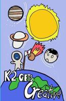 K2 Gets Creative 2016-2017 1546914617 Book Cover