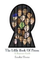 The Little Book of Prison: A Beginners Guide 1904380832 Book Cover