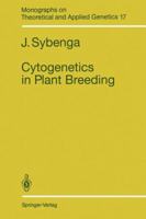 Cytogenetics in Plant Breeding (Monographs on Theoretical & Applied Genetics) 364284085X Book Cover