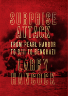 Surprise Attack: From Pearl Harbor to 9/11 to Benghazi 1619025663 Book Cover