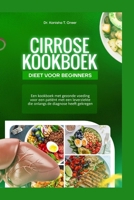 Cirrose kookboek: dieet voor beginners: Een kookboek met gezonde voeding voor een patiënt met een leverziekte die onlangs de diagnose heeft gekregen (Cirrhosis) (Dutch Edition) B0FGTXNC26 Book Cover