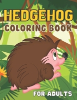 Hedgehog Coloring Book For Adults: A Wonderful coloring books with nature,Fun, Beautiful To draw Adults activity null Book Cover