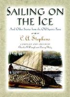 Sailing on the Ice: And Other Stories from the Old Squire's Farm 1558534245 Book Cover