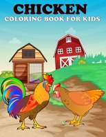Chicken coloring book for kids: Cute Chicken Coloring Book For Kids Boys And Girls Ages 4-8 B09T3BWG87 Book Cover
