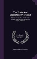 The Poets and Dramatists of Ireland: With an Introduction on the Early Religion and Literature of the Irish People, Volume 1 1277292108 Book Cover