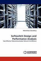Softswitch Design and Performance Analysis: Cost Effective Telecommunication Network Architecture 3843365016 Book Cover