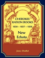 Cherokee Ration Books, 1836-1837-1838, New Echota 0788476408 Book Cover