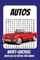 Wortsuchrätsel Autos: Rätselbuch für Kinder mit Suchsel zu Autos, Fahrzeugen, Motoren und mehr | 110 Seiten, mehr als 50 Rätsel | Geschenk für Urlaub, Geburtstage und Freizeit (German Edition) B0H9X8BJ81 Book Cover