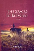 The Spaces In Between: A Novella 0615987737 Book Cover