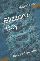 Blizzard-Boy: Book I: A New Hero 0578941961 Book Cover