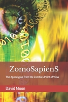 Zomosapiens: The Apocalypse from the Zombies Point of View 1494871319 Book Cover